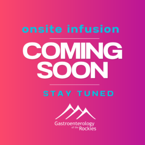 Ask about Infusion Therapy Services Coming Soon at our Denver GI Clinic.